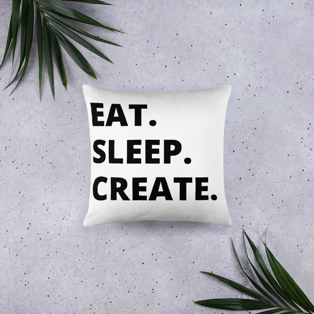 Eat. Sleep. Create. Cozy Pillow