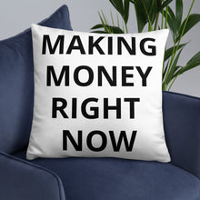 Load image into Gallery viewer, MAKING MONEY RIGHT NOW Pillow
