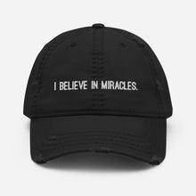 Load image into Gallery viewer, I Believe in Miracles Distressed Hat

